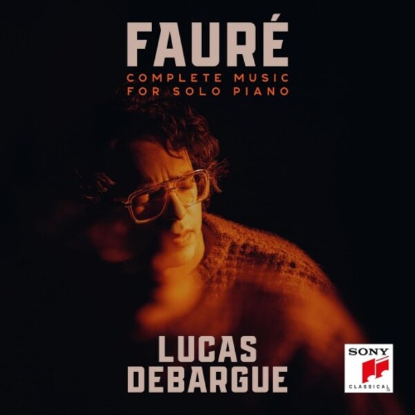 19658 84988-2. FAURÉ Complete Music for Solo Piano’ (Lucas Debargue)