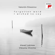 Review of SILVESTROV Forgotten Word I Wished to Say (Alexei Lubimov)