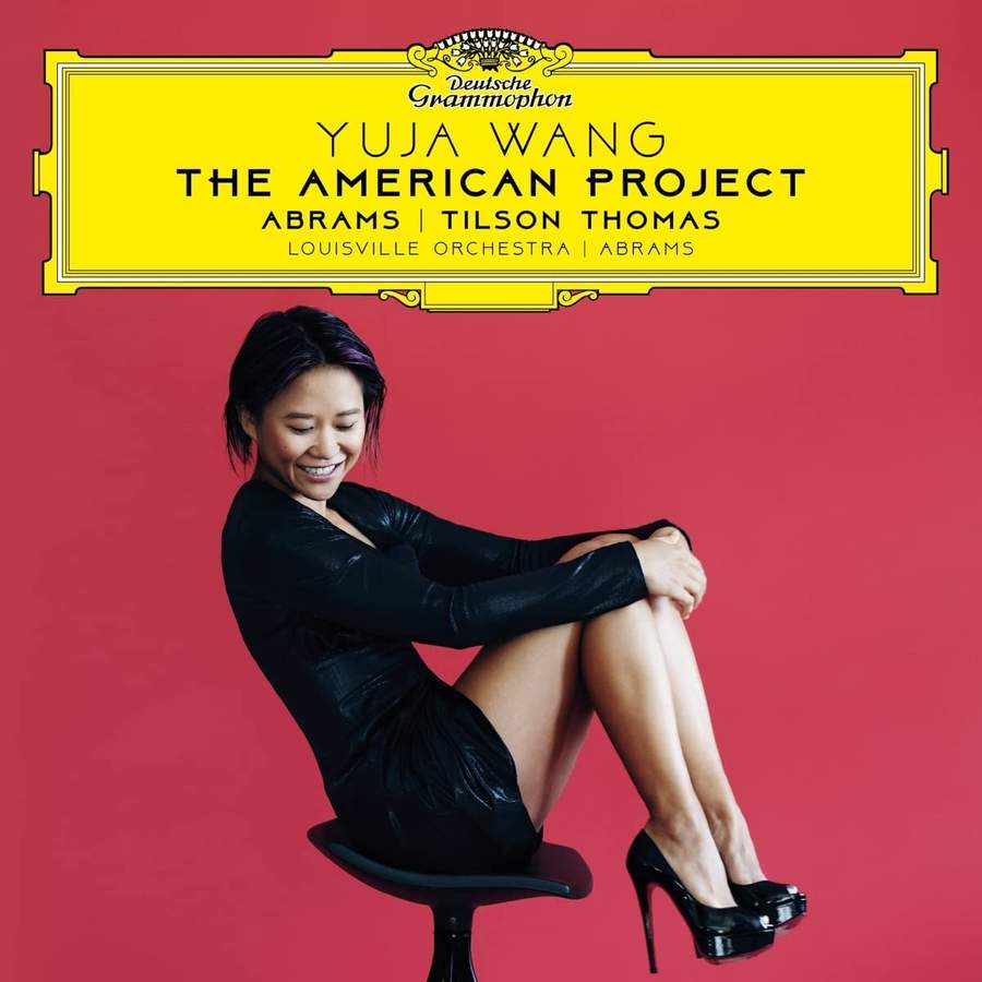 486 4478. ABRAMS 'The American Project' (Yuja Wang)