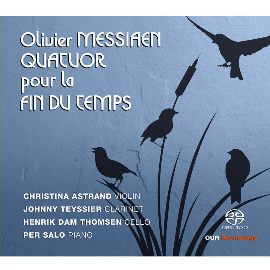 Review of MESSIAEN Quatuor pour la fin du temps (Åstrand; Teyssier; Salo; Thomsen)