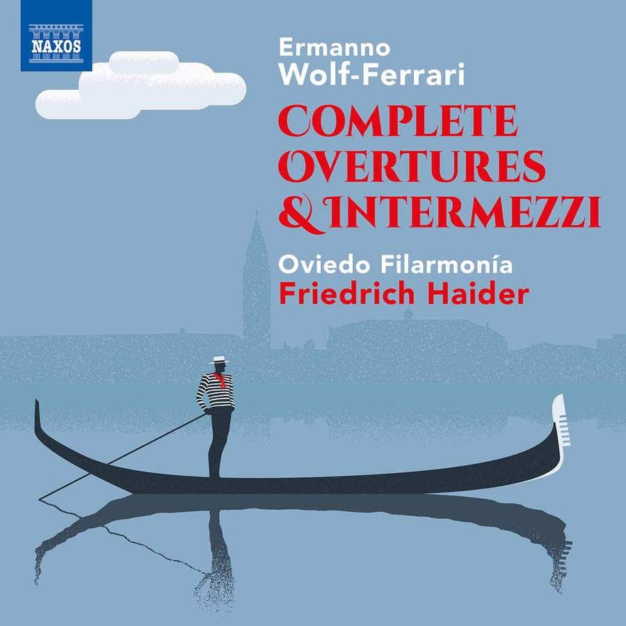 Review of WOLF-FERRARI Complete Overtures & Intermezzi (Haider)