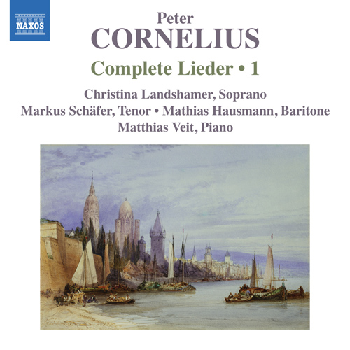 8 572556. CORNELIUS Complete Lieder Vol 1. Landshamer/Schafer/Hausmann