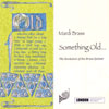 Review of Something Old - (The) Evolution of the Brass Quintet