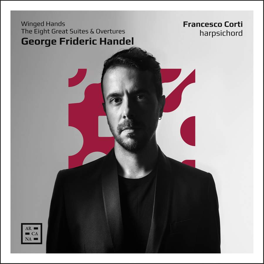 A499. HANDEL Winged Hands: The Eight Great Suites & Overtures (Francesco Corti)