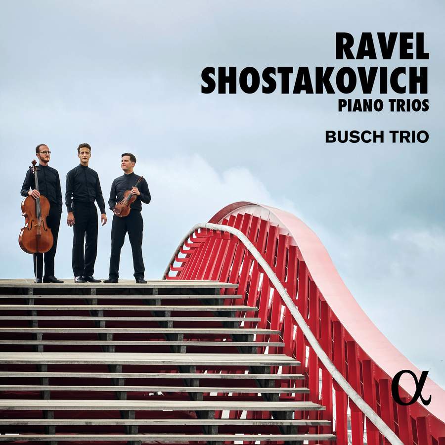 ALPHA1002. RAVEL; SHOSTAKOVICH Piano Trios (Busch Trio)