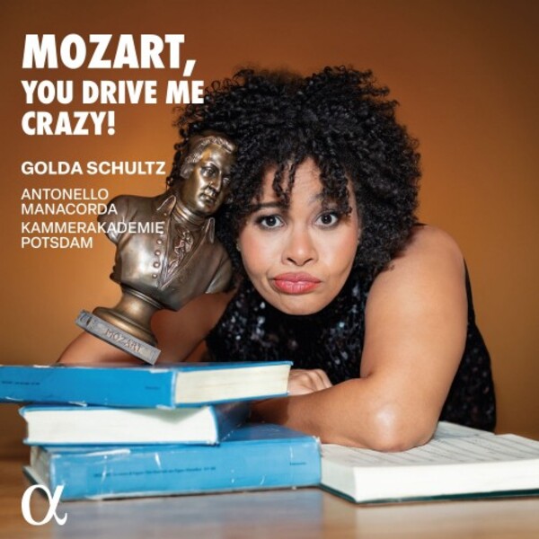 ALPHA1026. Golda Schultz: Mozart, You Drive Me Crazy!