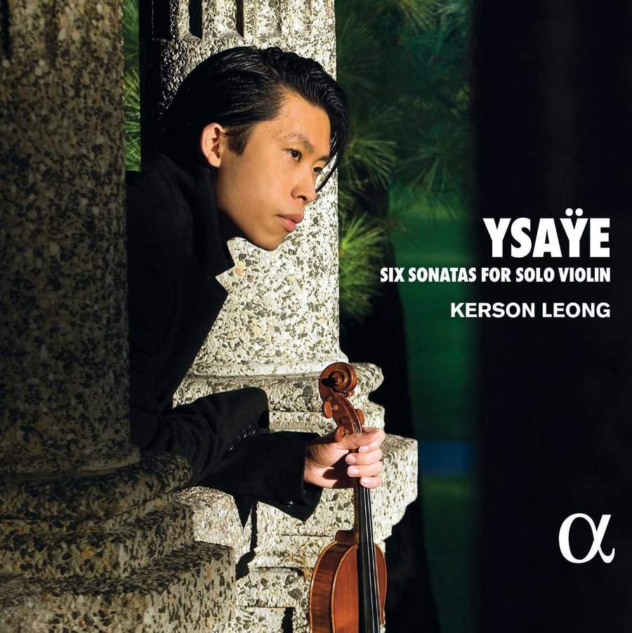 Review of YSAŸE Six Sonatas For Solo Violin (Kerson Leong)