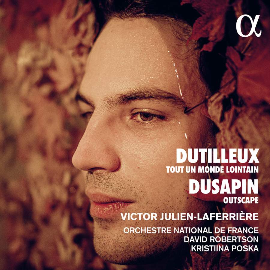 ALPHA886. DUTILLEUX Tout un monde lointain DUSAPIN Outscape