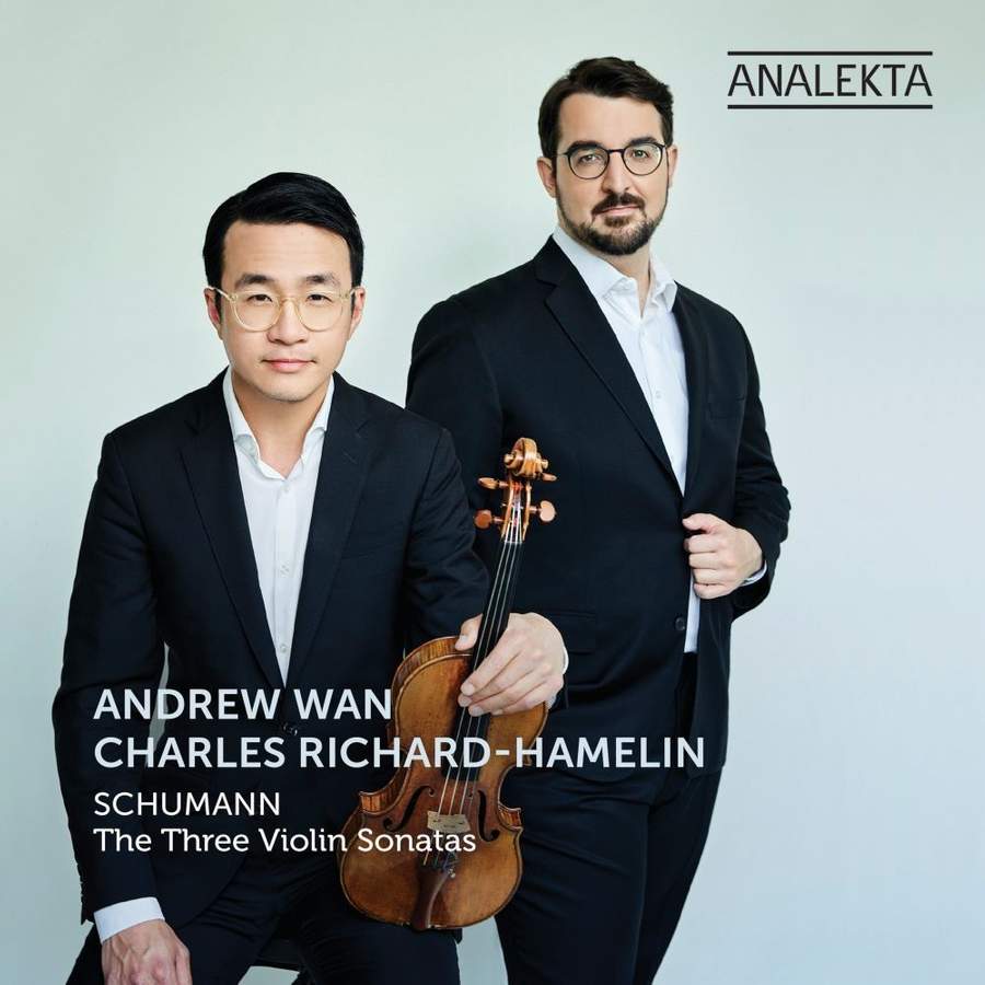 Review of SCHUMANN The Three Violin Sonatas (Andrew Wan)