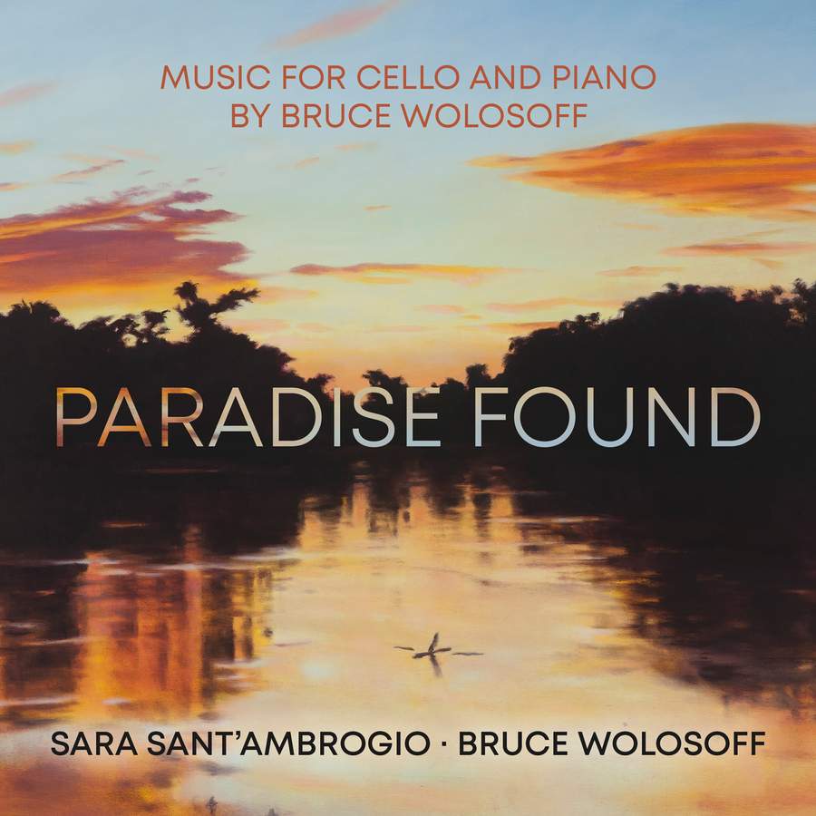 Review of WOLOSOFF 'Paradise Found' Music for Cello and Piano