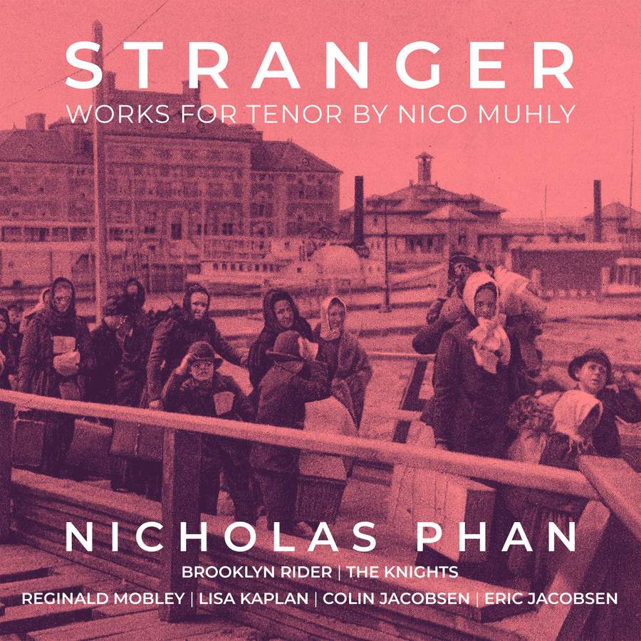 Review of Stranger: Works For Tenor By Nico Muhly (Nicolas Phan)