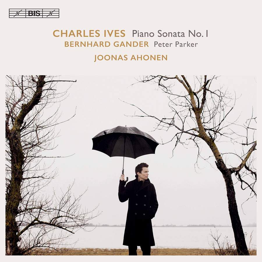 BIS2409. IVES Piano Sonata No 1 GANDER Peter Parker (Joonas Ahonen)