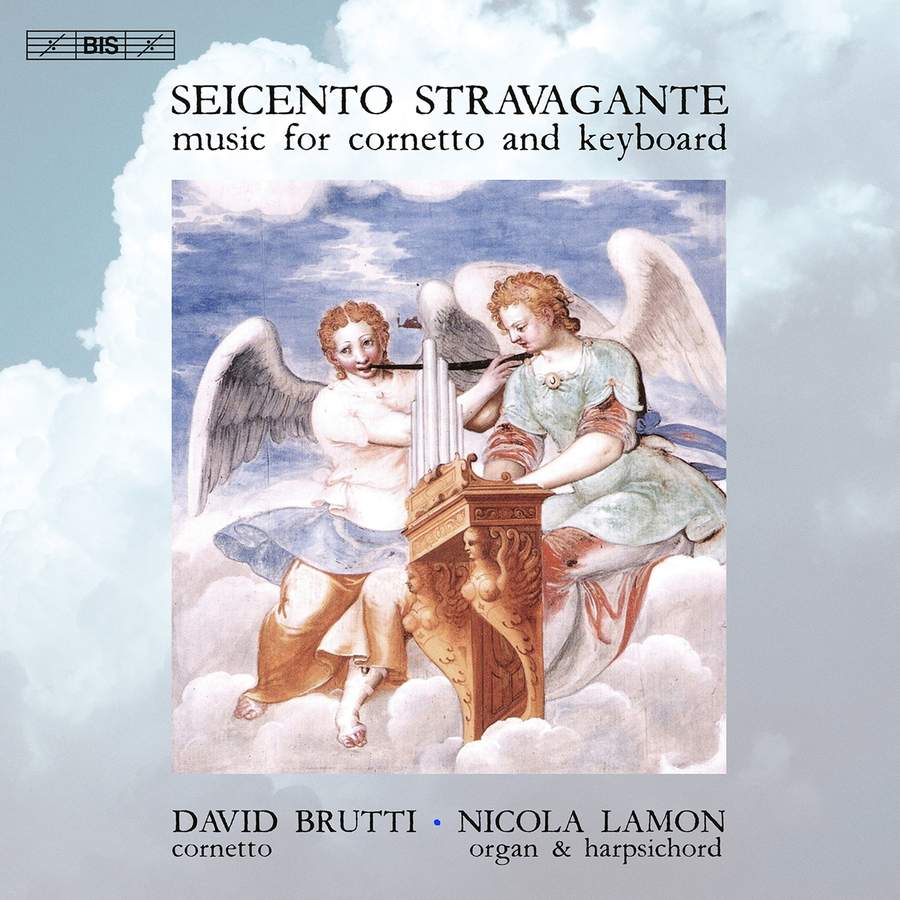 BIS2526. Seicento stravagante: Music for Cornetto & Keyboard