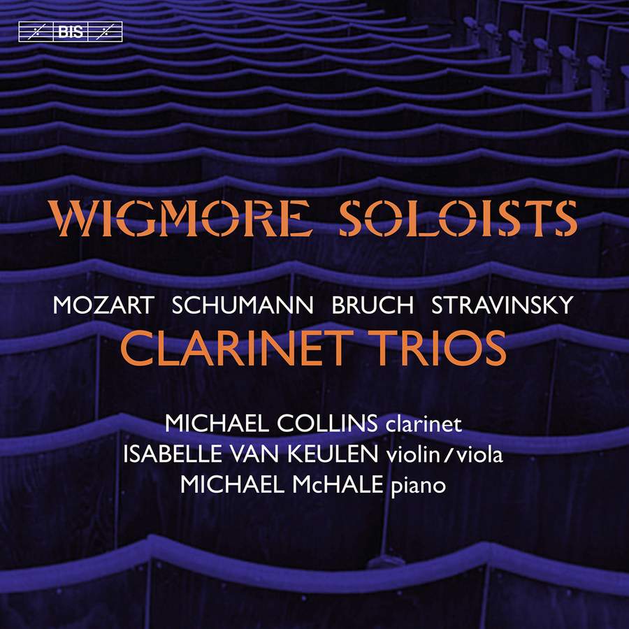 Review of MOZART; SCHUMANN; BRUCH; STRAVINSKY Clarinet Trios