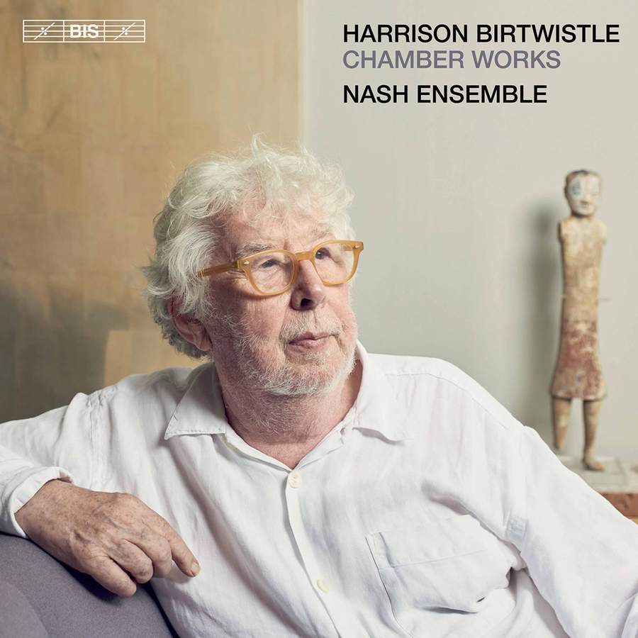 Review of BIRTWISTLE Chamber Works (Nash Ensemble)