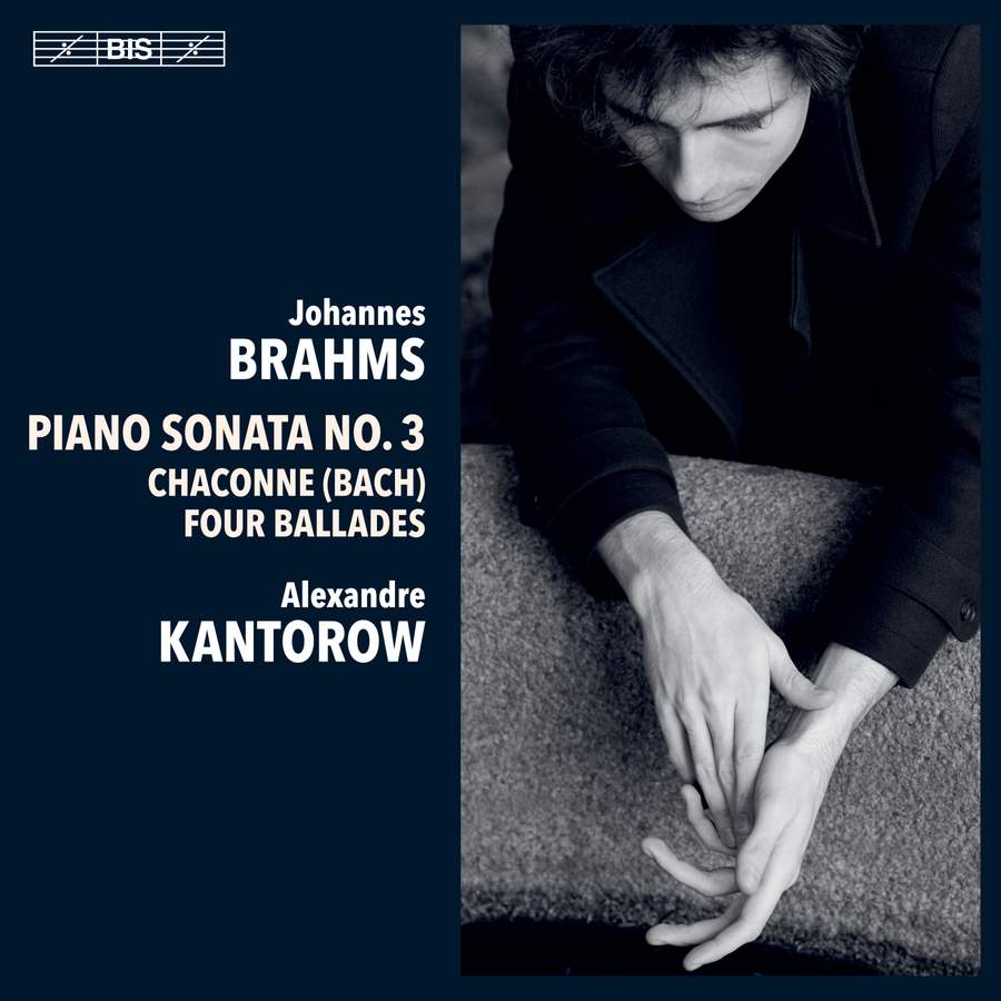 Review of BRAHMS Piano Sonata No 3. Ballades (Alexandre Kantorow)