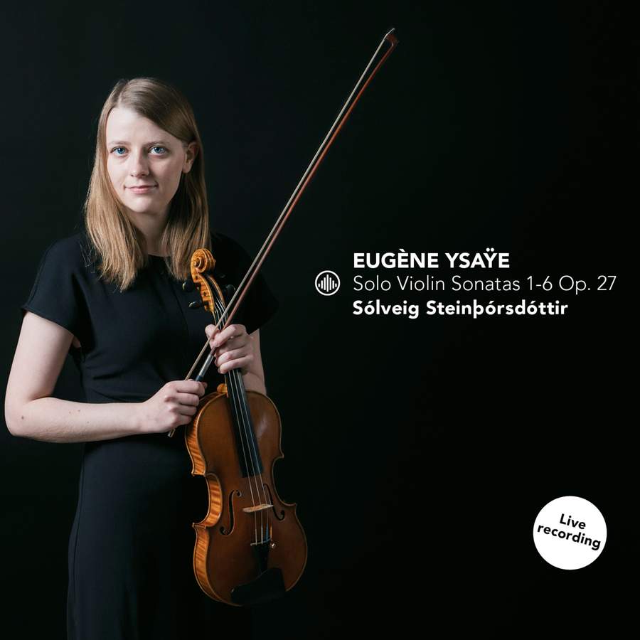 CC72956. YSAŸE Six Solo Violin Sonatas (Solveig Steinthorsdottir)