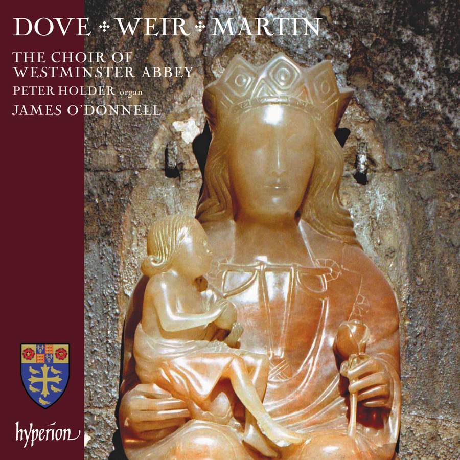 CDA68350. DOVE; MARTIN; WEIR Choral Works