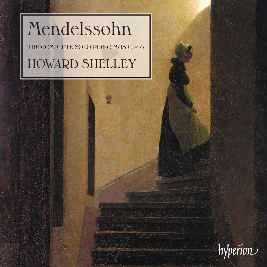 Review of MENDELSSOHN Complete Solo Piano Music, Vol 6 (Howard Shelley)