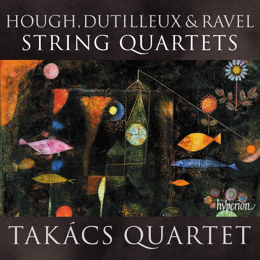 Review of DUTILLEUX; HOUGH; RAVEL String Quartets (Takács Quartet)