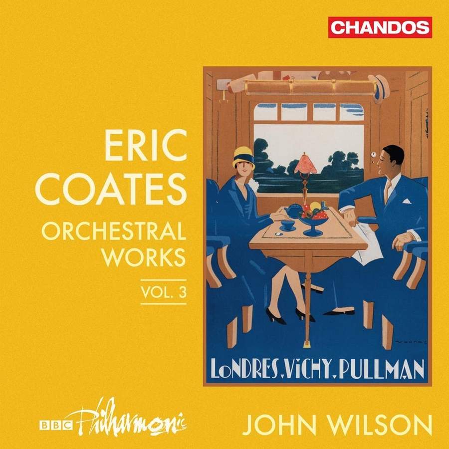 CHAN20164. COATES Orchestral Works Vol 3 (Wilson)