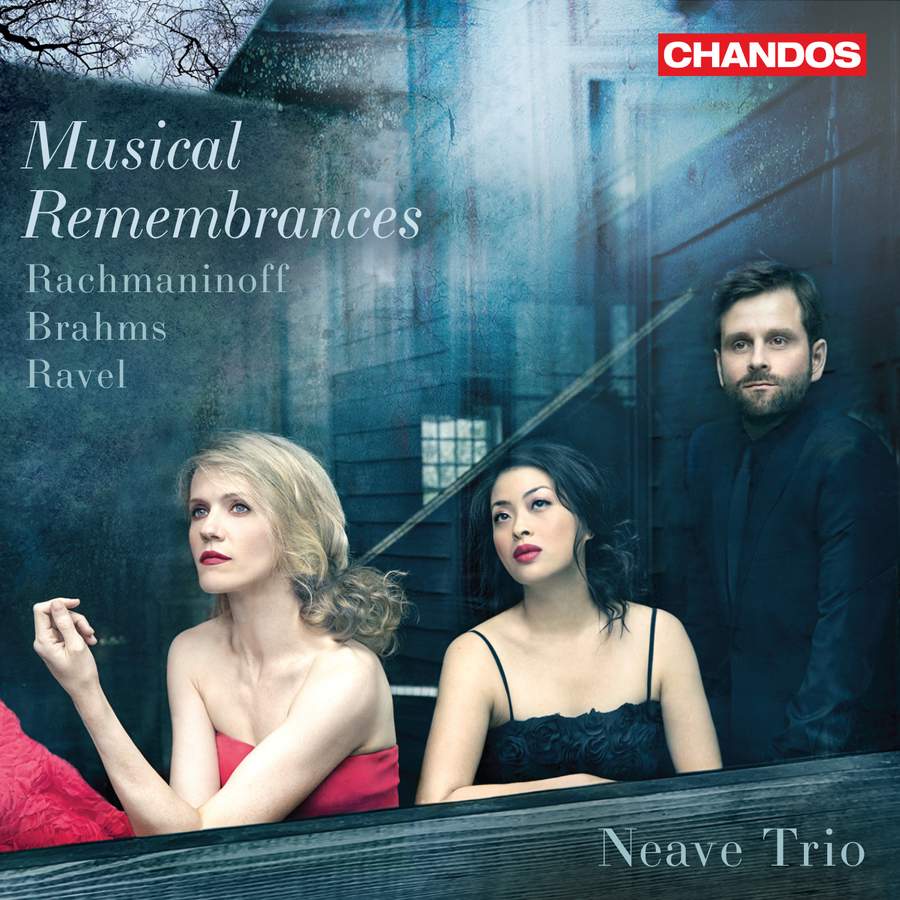 Review of Neave Trio: Musical Remembrances - Brahms; Rachmaninov; Ravel