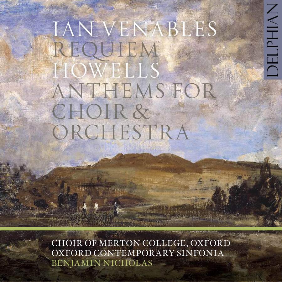 Review of HOWELLS Anthems for Choir & Orchestra VENABLES Requiem