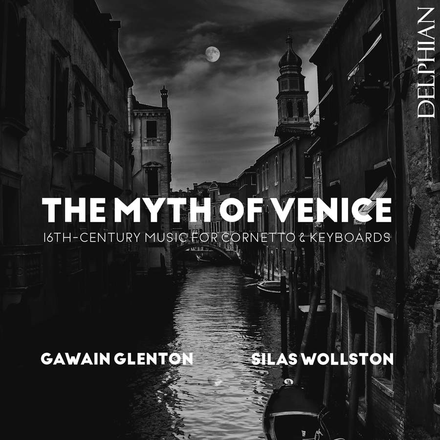 DCD34261. The Myth of Venice: 16th-Century Music for Cornetto & Keyboards
