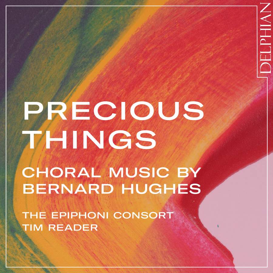 DCD34289. HUGHES 'Precious Things - Choral Music'