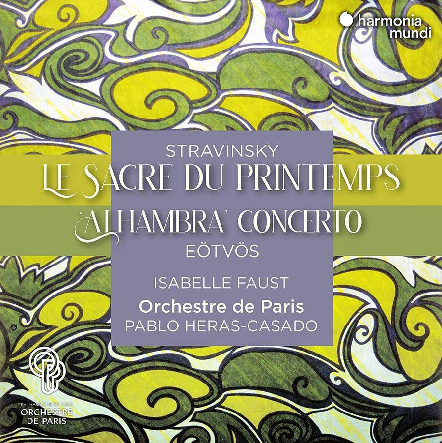 Review of EÖTVÖS Alhambra Concerto STRAVINSKY Le sacre du printemps (Isabelle Faust)