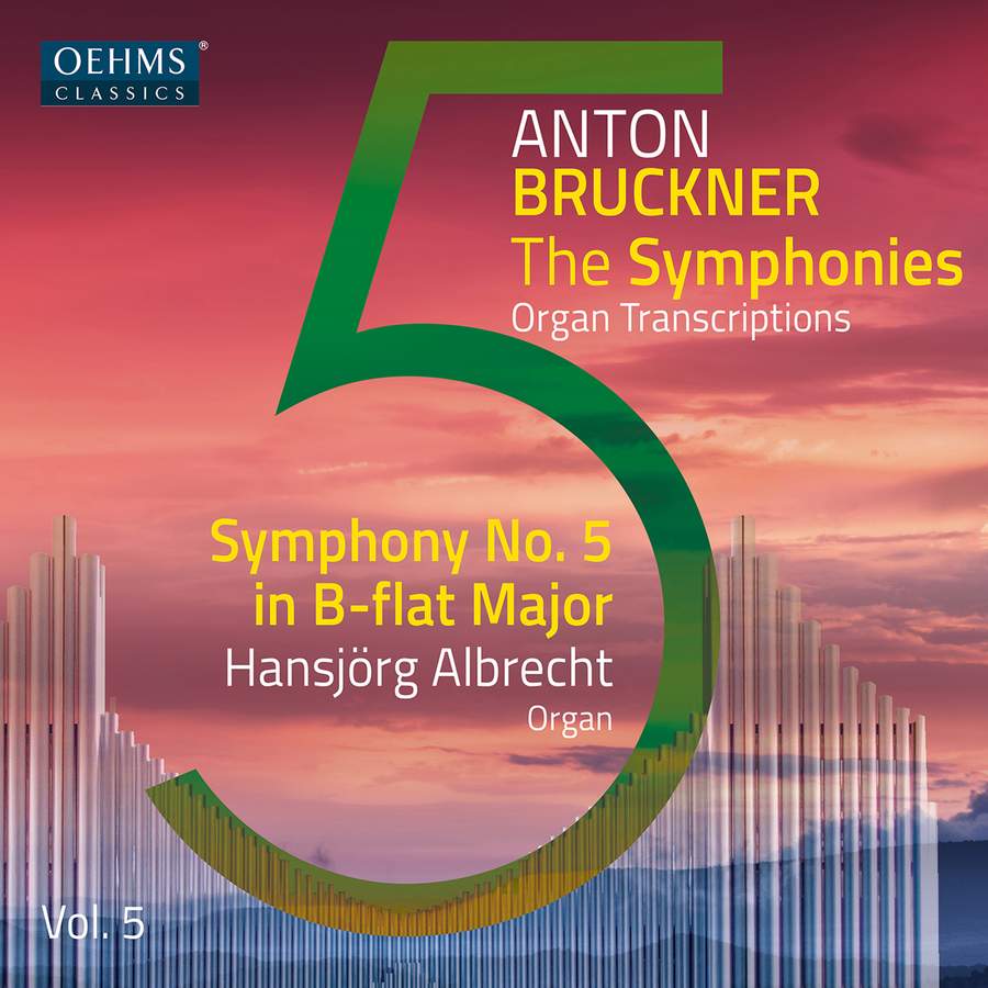 OC481. BRUCKNER The Symphonies (Organ Transcriptions), Vol 5 (Hansjörg Albrecht)