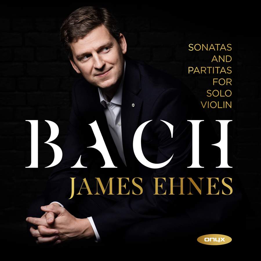 Review of JS BACH Sonatas & Partitas for Solo Violin (James Ehnes)