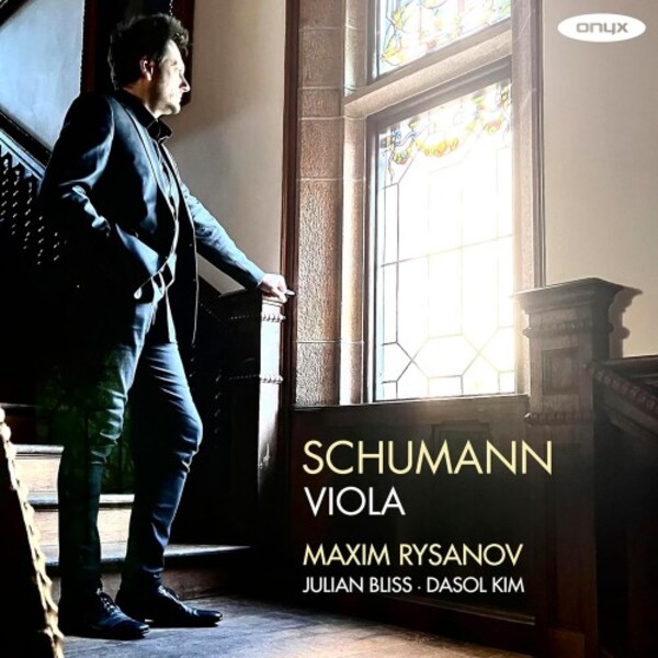 ONYX4245. SCHUMANN Viola Works (Maxim Rysanov)