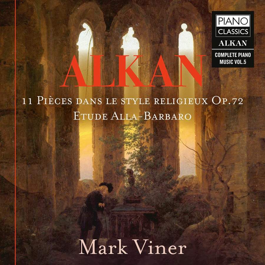 Review of ALKAN 11 Pieces Dans Le Style Religieux., Etude Alla-Barbaro (Mark Viner)