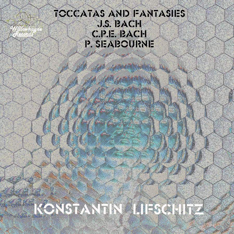 Review of JS BACH; SEABOURNE Toccatas and Fantasies (Konstantin Lifschitz)