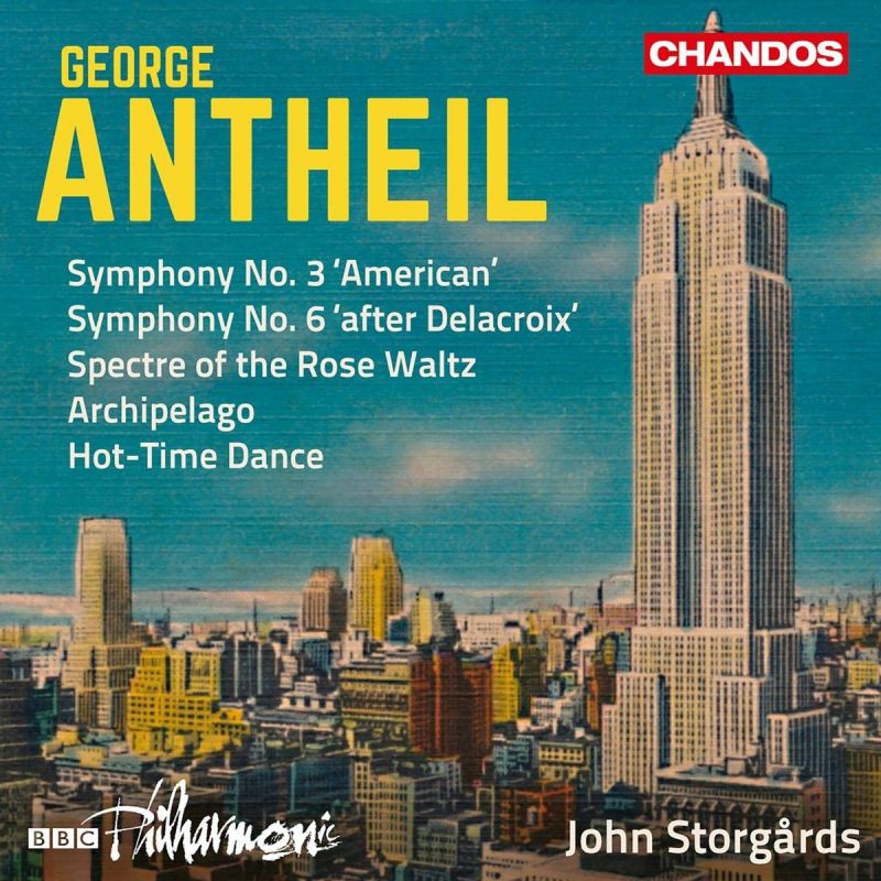 CHAN10982. ANTHEIL Symphonies Nos 3 & 6 (Storgårds)
