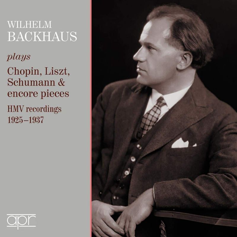 APR6026. Wilhelm Backhaus: Chopin, Liszt, Schumann & encore pieces