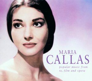 Maria Callas: Popular Music from TV, Film and Opera