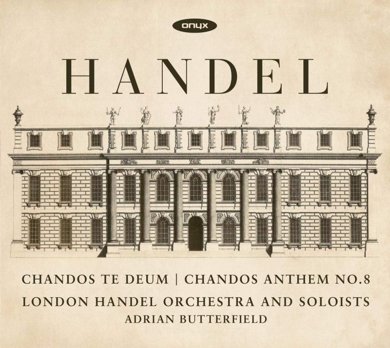 ONYX4203. HANDEL Chandos Te Deum. Chandos Anthem No 8