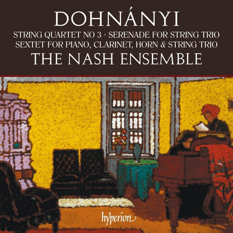 CDA68215. DOHNÁNYI Serenade. String Quartet No 3. Sextet (Nash Ensemble)