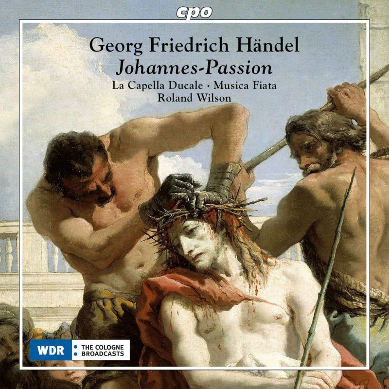 Review of HANDEL St John Passion. Ach Herr, mich armen Sünder