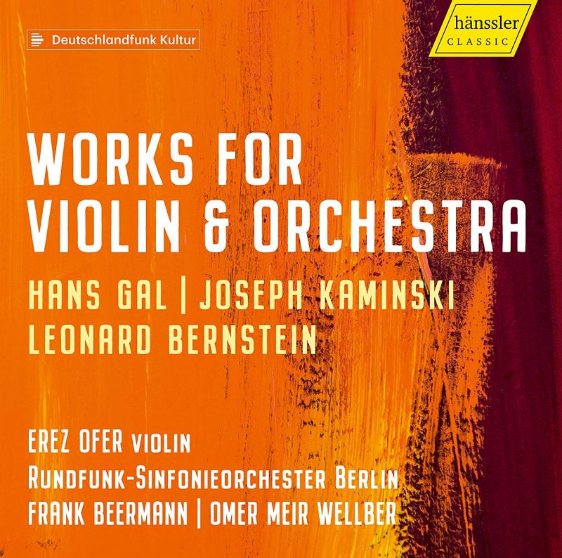 Review of BERNSTEIN; GÁL; KAMINSKI Violin Concertos (Erez Ofer)