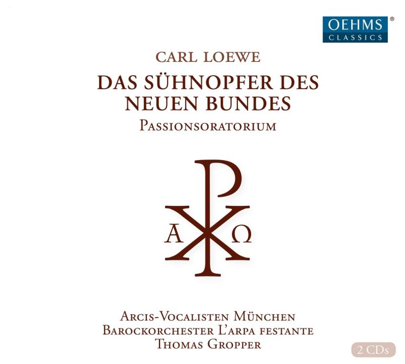 OC1706. LOEWE Das Sühnopfer des Neuen Bundes (Passion Oratorio)