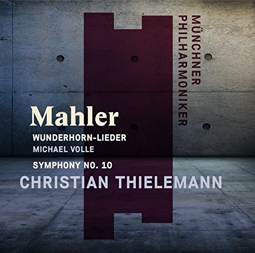 MPHIL0007. MAHLER Wunderhorn Lieder (Volle). Symphony No 10 (Thielemann)