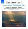8 573078. The Lost City: Lamentations Through the Ages. Sospiri