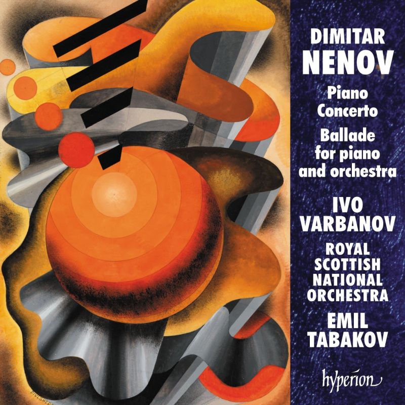 CDA68205. NENOV Piano Concerto. Ballade No 2