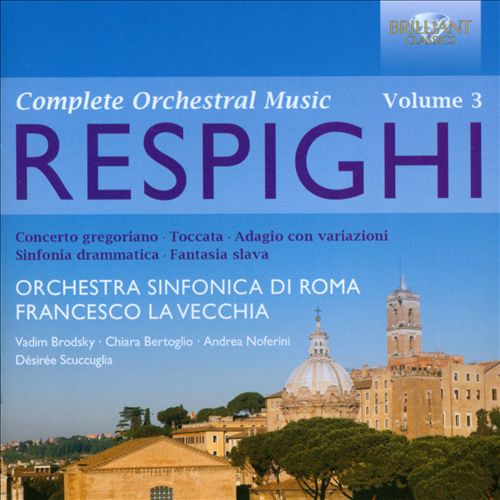 94394 RESPIGHI Complete Orchestral Music Vol 3 La Vecchia