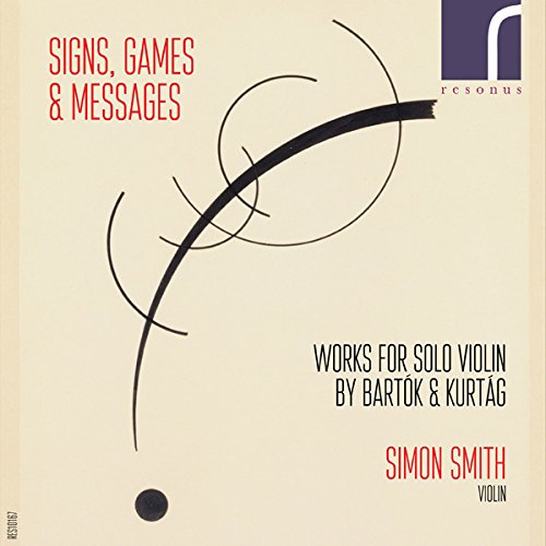 RES10167. BARTÓK Solo Violin Sonata  KURTÁG Signs, Games and Messages