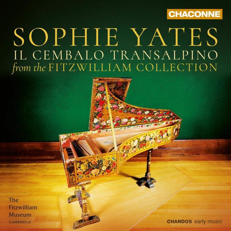 CHAN0819. Il cembalo transalpino: Music from the Fitzwilliam Collection (Sophie Yates)
