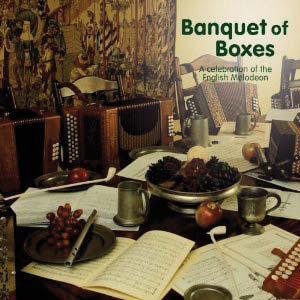 Review of Banquet of Boxes – A Celebration of the English Melodeon